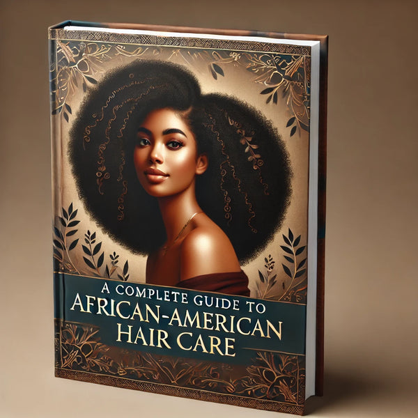 A Complete Guide to African-American Hair Care - Digital Copy